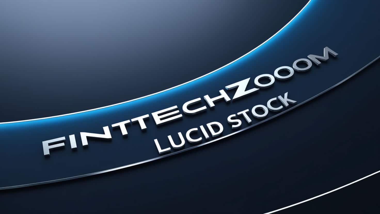 What is FintechZoom Lucid Stock? A Comprehensive Overview