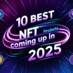 10 Best NFT Projects Coming Up In 2025