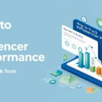 How to Track Influencer Performance | Key Metrics & Tools