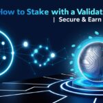 How to Stake with a Validator Node | Secure & Earn Rewards