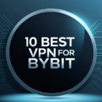 10 Best VPN For Bybit