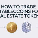 How to Trade Stablecoins for Real Estate Tokens: A Step-by-Step Guide
