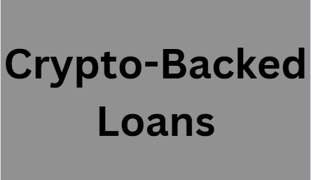 Crypto-Backed Loans