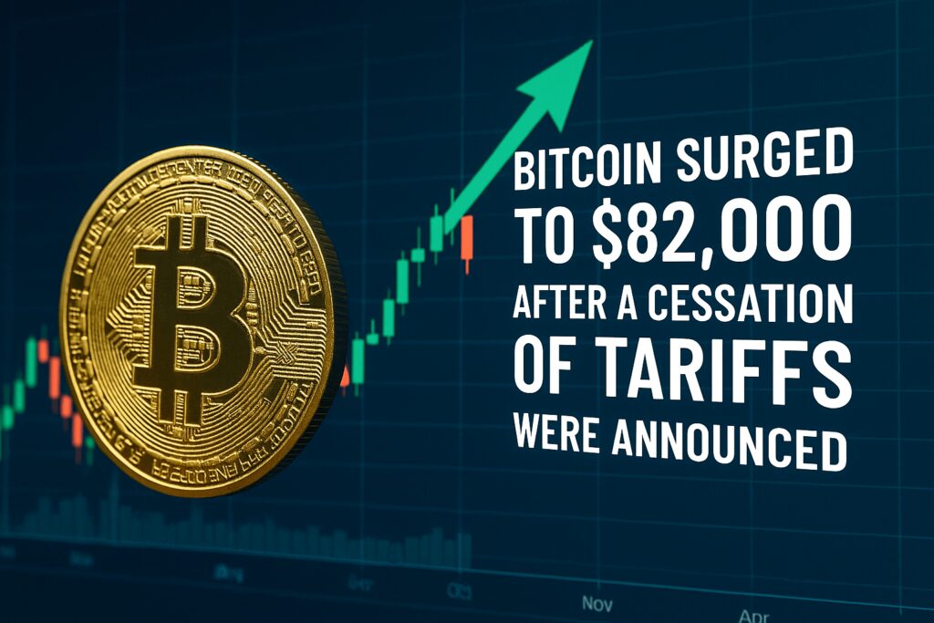 10 Latest Updates In Ethereum And Bitcoin 2 Bitcoin Surged to $82,000 After a Cessation of Tariffs were Announced