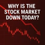 Why Is the Stock Market Down Today? Key Reasons & Analysis