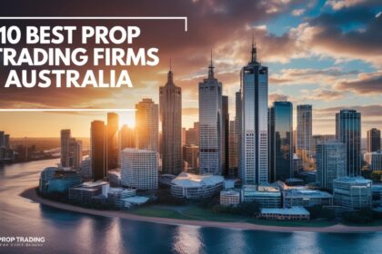 10 Best Prop Trading  Firms Works in Australia
