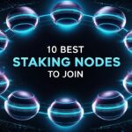 10 Best Staking Nodes To Join