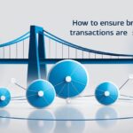 How To Ensure Bridging Transactions Are Secure