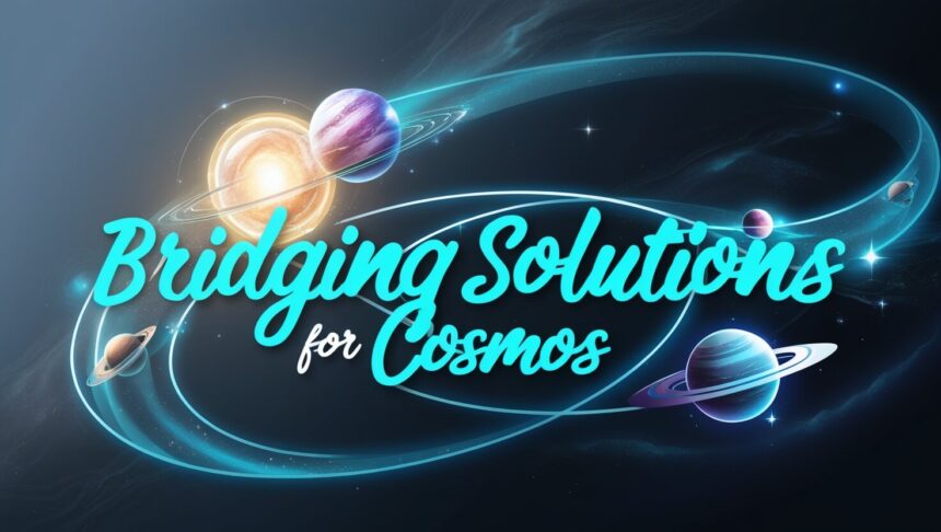 10 Top Bridging Solutions for Cosmos | Best Options in 2025