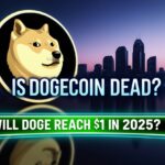 Is Dogecoin Dead? Will DOGE Reach $1 in 2025?​