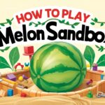 How to Play Melon Sandbox: A Beginner's Guide