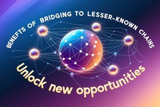 10 Benefits of Bridging To Lesser-Known Chains | Unlock New Opportunities