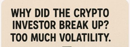 Why did the crypto investor break up? Too much volatility.