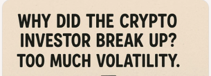 Why did the crypto investor break up? Too much volatility.