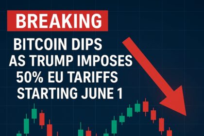Breaking: Bitcoin Dips as Trump Imposes 50% EU Tariffs Starting June 1