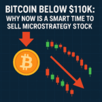 Bitcoin Below $110K: Why Now Is a Smart Time to Sell MicroStrategy Stock