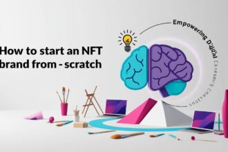 How to Start an NFT Brand from Scratch: Step-by-Step Guide