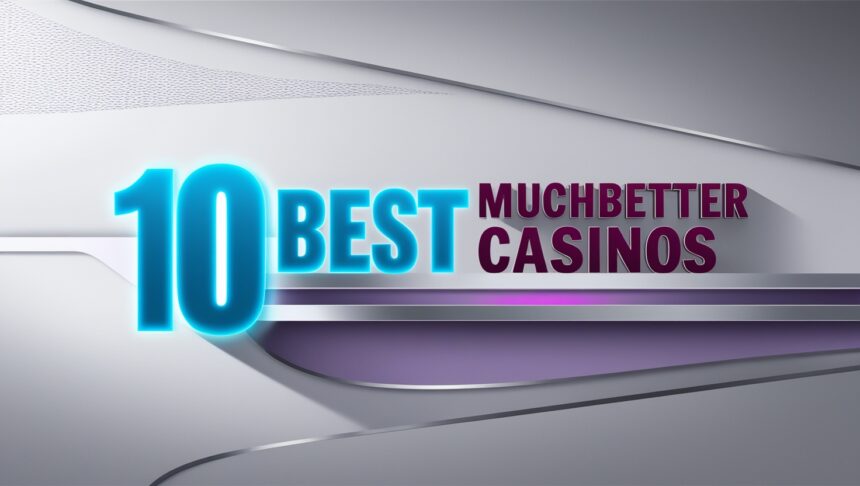 10 Best MuchBetter Casinos