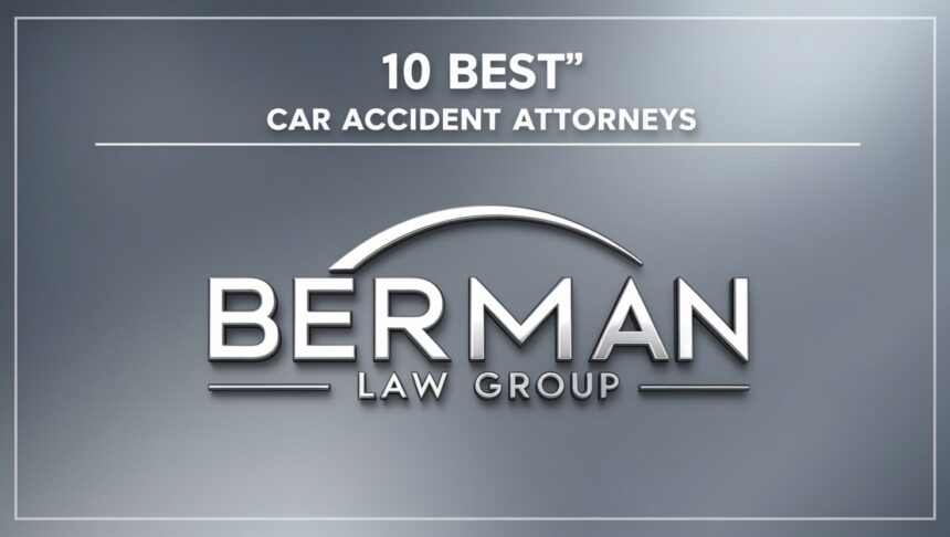 10 Best Car Accident Attorneys Berman Law Group
