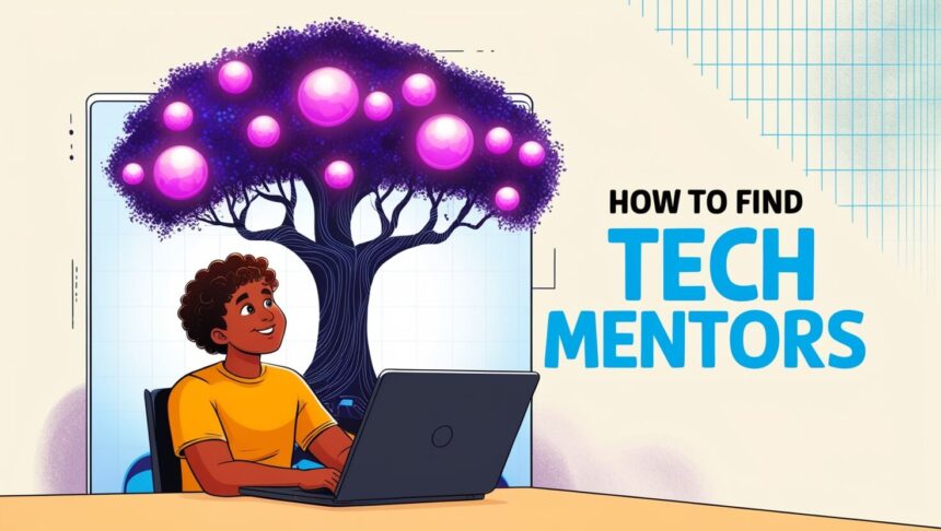 How to Find Tech Mentors: A Simple Guide to Connect and Grow