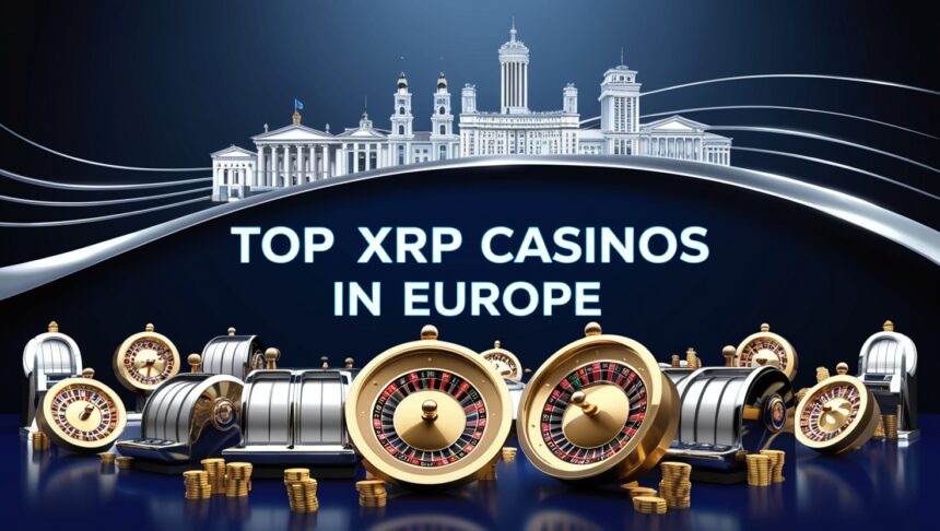 10 Top XRP Casinos in Europe for 2025