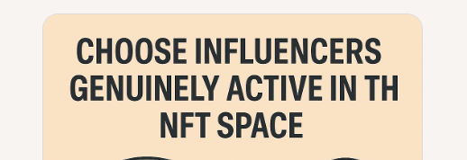 10 Top NFT Influencer Marketing Dos And Don’ts 2 Choose influencers genuinely active in the NFT space