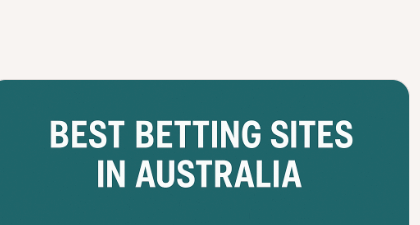 10 Best Betting Sites in Australia: Read Our Full Review