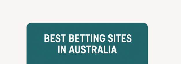 10 Best Betting Sites in Australia: Read Our Full Review