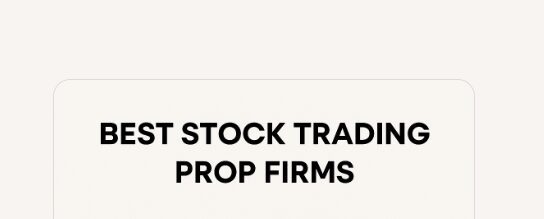 10 Best Stock Trading Prop Firms for 2025