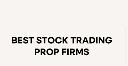 10 Best Stock Trading Prop Firms for 2025