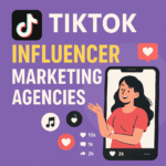 10 TikTok Influencer Marketing Agencies for 2025