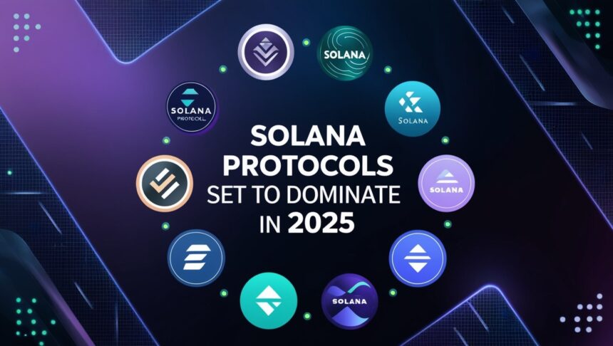 9 Solana Protocols Set to Dominate in 2025