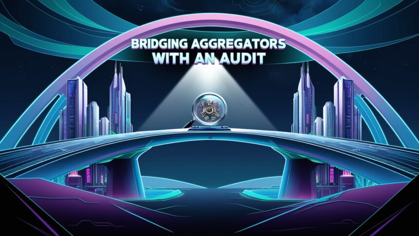 Top 10 Bridging Aggregators with An Audit | Secure Cross-Chain Bridges 2025