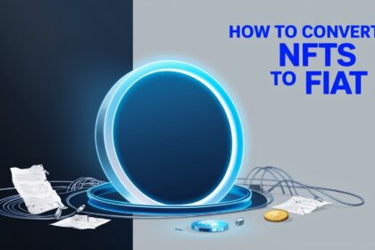 How to Convert NFTs to Fiat Currency Easily