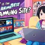 What Is The Best Anime Streaming Site? Top Platforms Reviewed