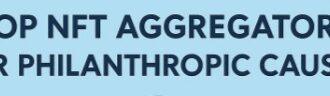 9 Top NFT Aggregators for Philanthropic Causes