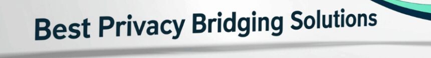 9 Best Privacy Bridging Solutions for Secure Cross-Chain Asset Transfers