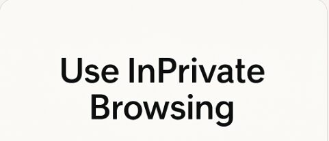 Use InPrivate Browsing