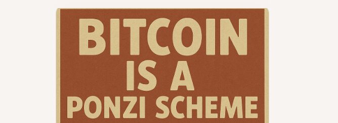 Bitcoin is a Ponzi Scheme