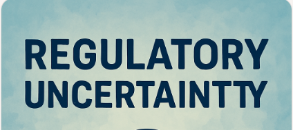 Regulatory Uncertainty