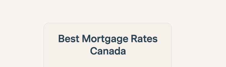 10 Best Mortgage Rates in Canada – Compare Top Lenders 2025