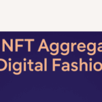 Top 10 NFT Aggregators for Digital Fashion