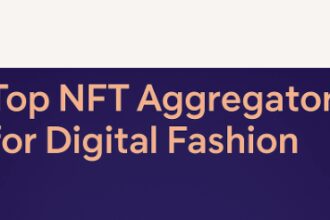 Top 10 NFT Aggregators for Digital Fashion