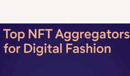 Top 10 NFT Aggregators for Digital Fashion