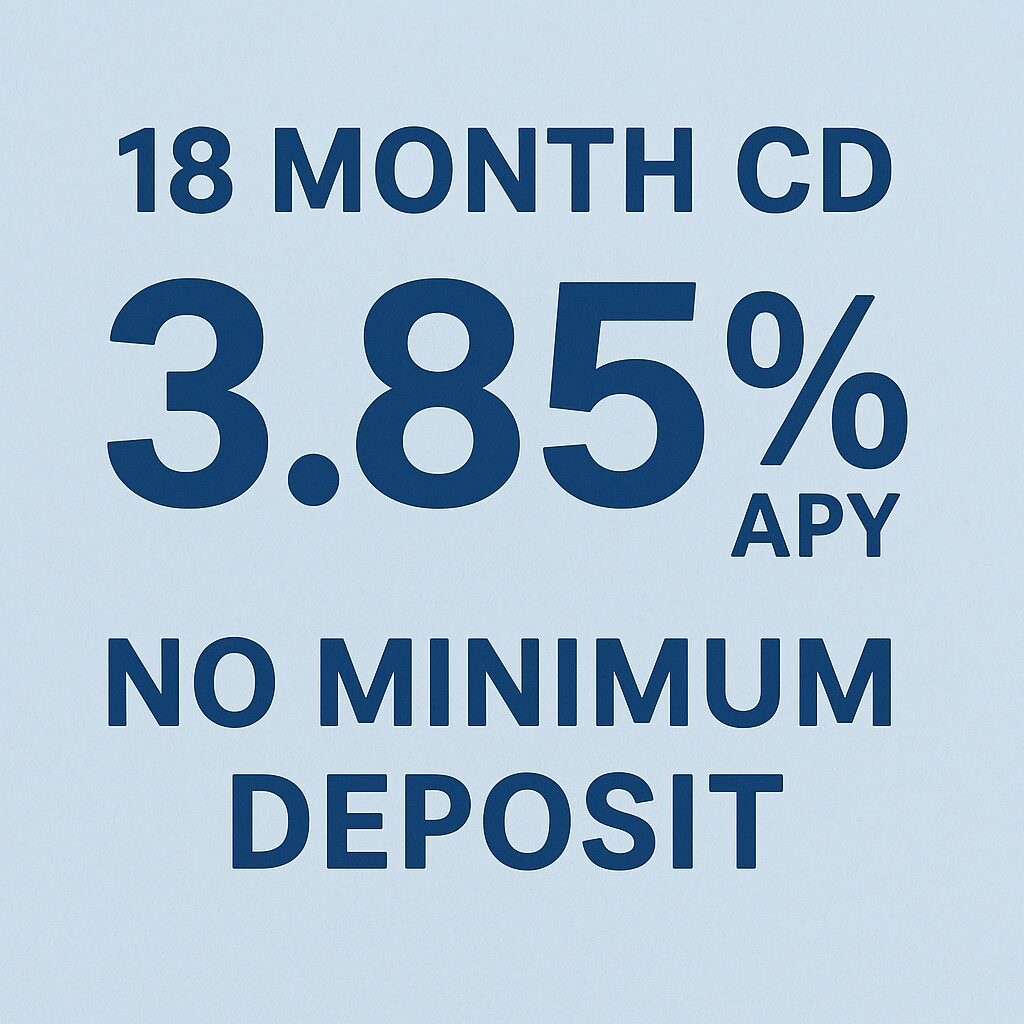 18 Month CD – 3.85% APY, No Minimum Deposit