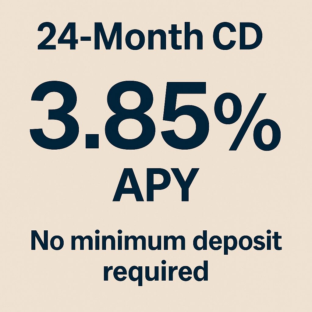 24 Month CD – 3.85% APY, No Minimum Deposit Required
