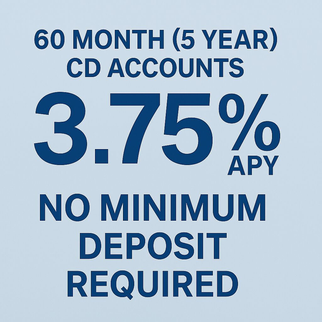 60 Month (5 Year) CD Accounts - 3.75% APY, no minimum deposit required