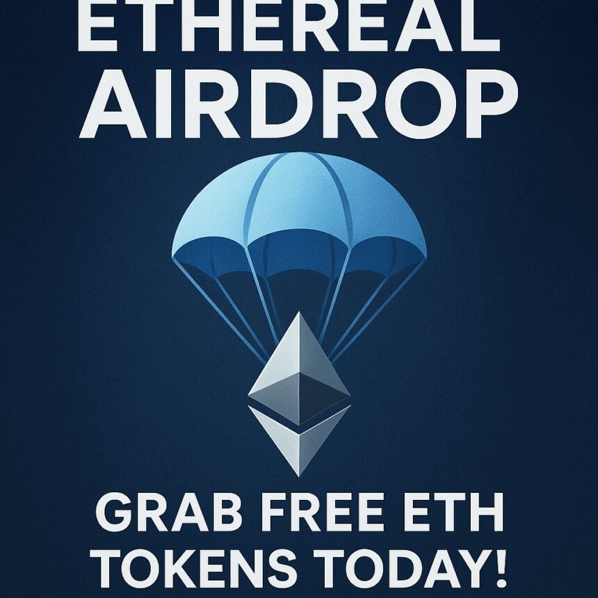 Ethereal Airdrop Announcement – Grab Free ETH Tokens Today!