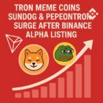 Tron Meme Coins SUNDOG & PePeonTron Surge After Binance Alpha Listing