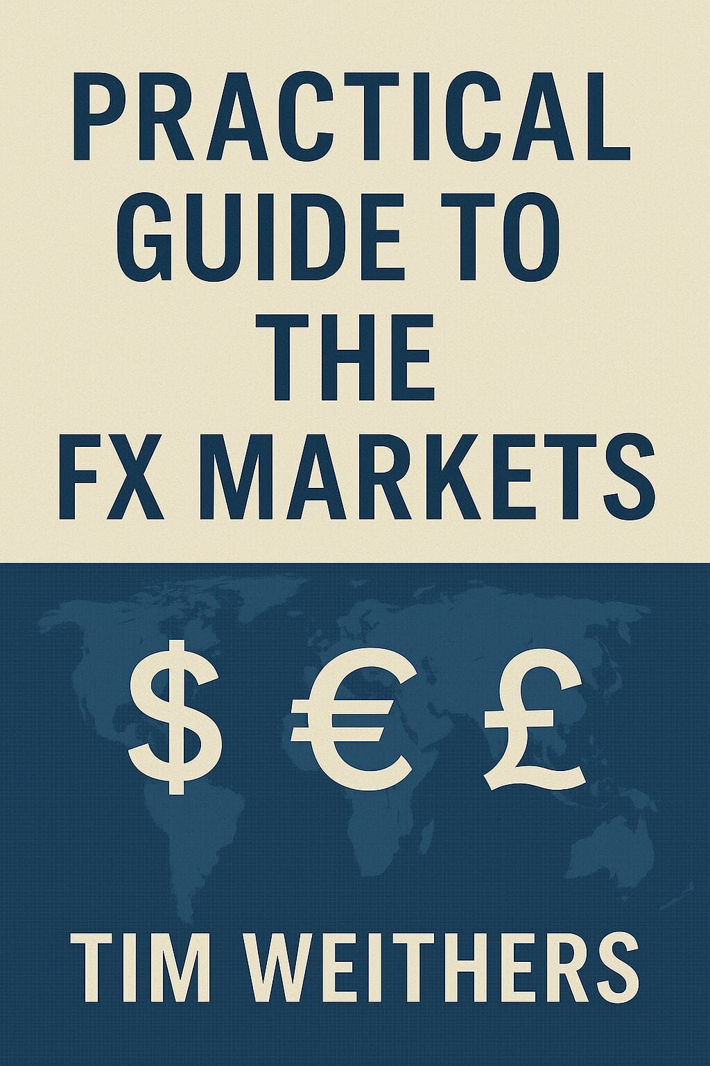 "Foreign Exchange: A Practical Guide to the FX Markets" by Tim Weithers
